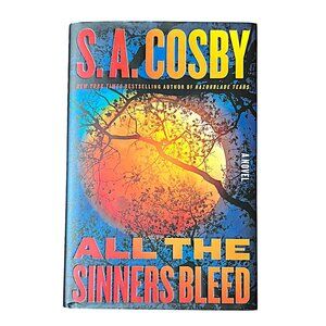 All the Sinners Bleed, A Novel by NYT Bestselling Author S.A. Cosby